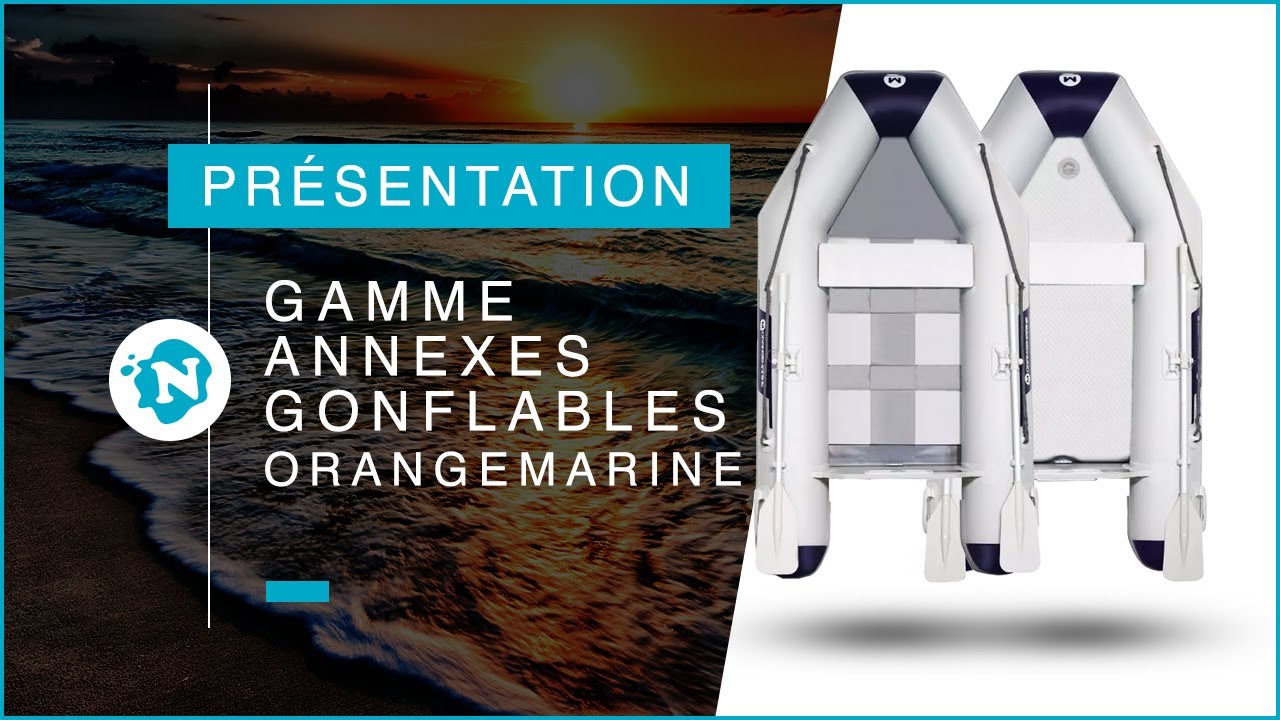 Présentation de la gamme d'annexes gonflables Orangemarine | Nautigames.com