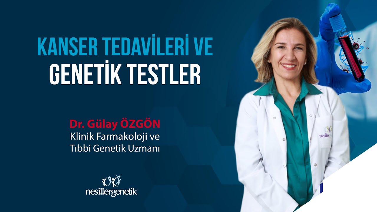 Kanser Tedavileri Öncesinde Yapılan Genetik Testler Neler?