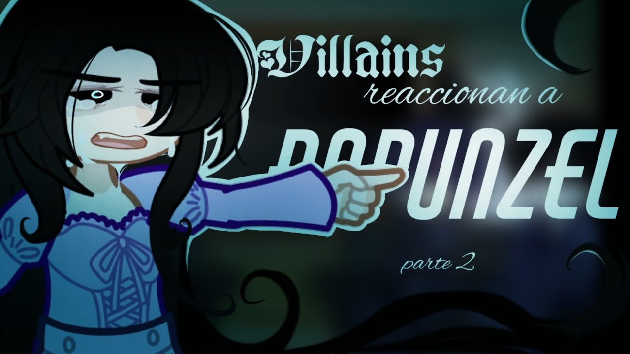 Manhwa Villains reaccionan Rapunzel Villain Song | Parte 2 | Milk Chocolate