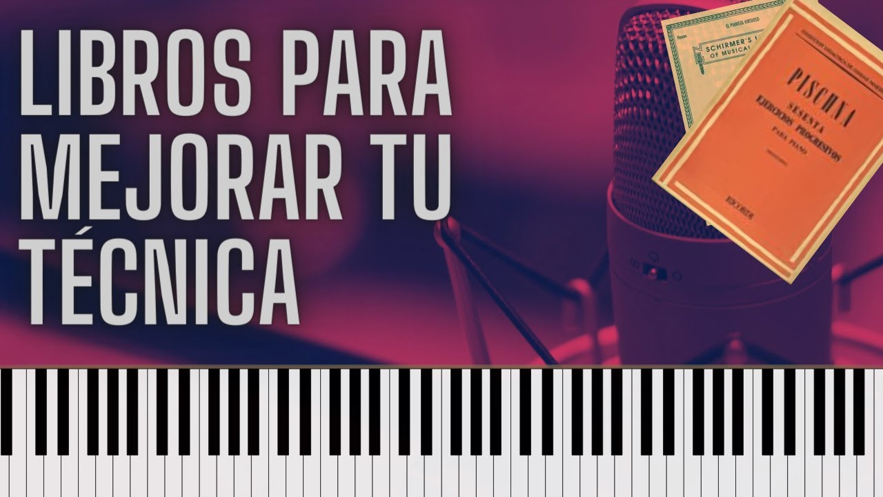 4 Libros para mejorar tu técnica en el piano
