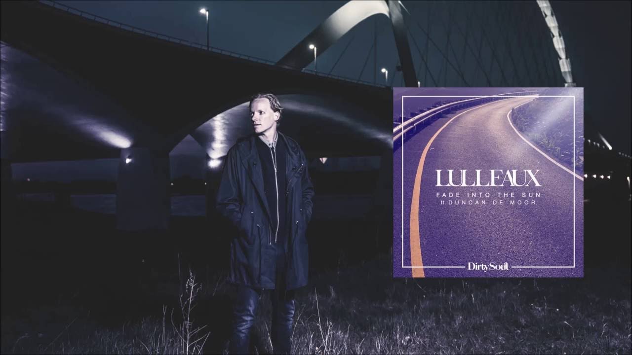Lulleaux ft. Duncan de Moor - Fade Into The Sun [Dirty Soul]