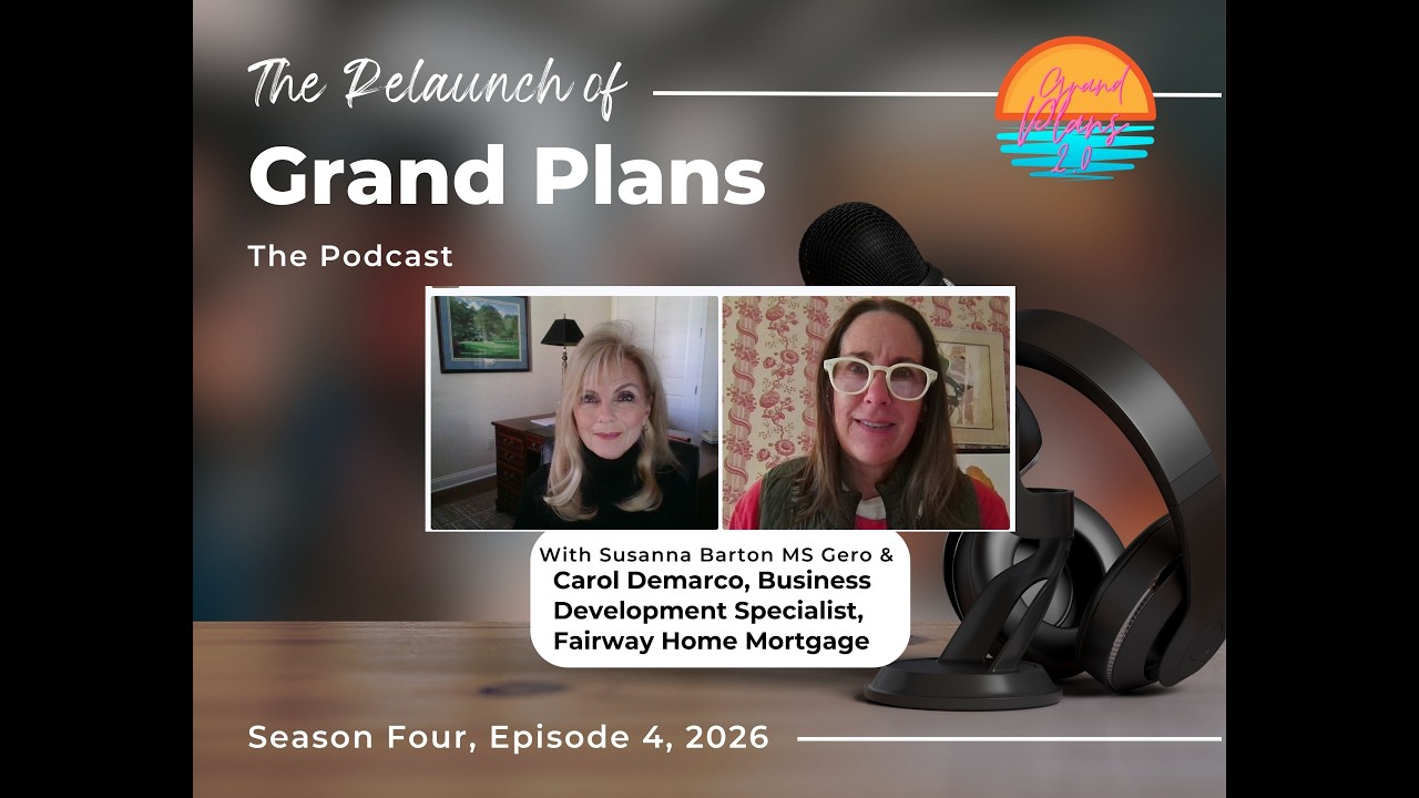 Grand Plans Season 4 Episode 4: Reverse Mortgages & Funding Care Without Panic with Carol Demarco