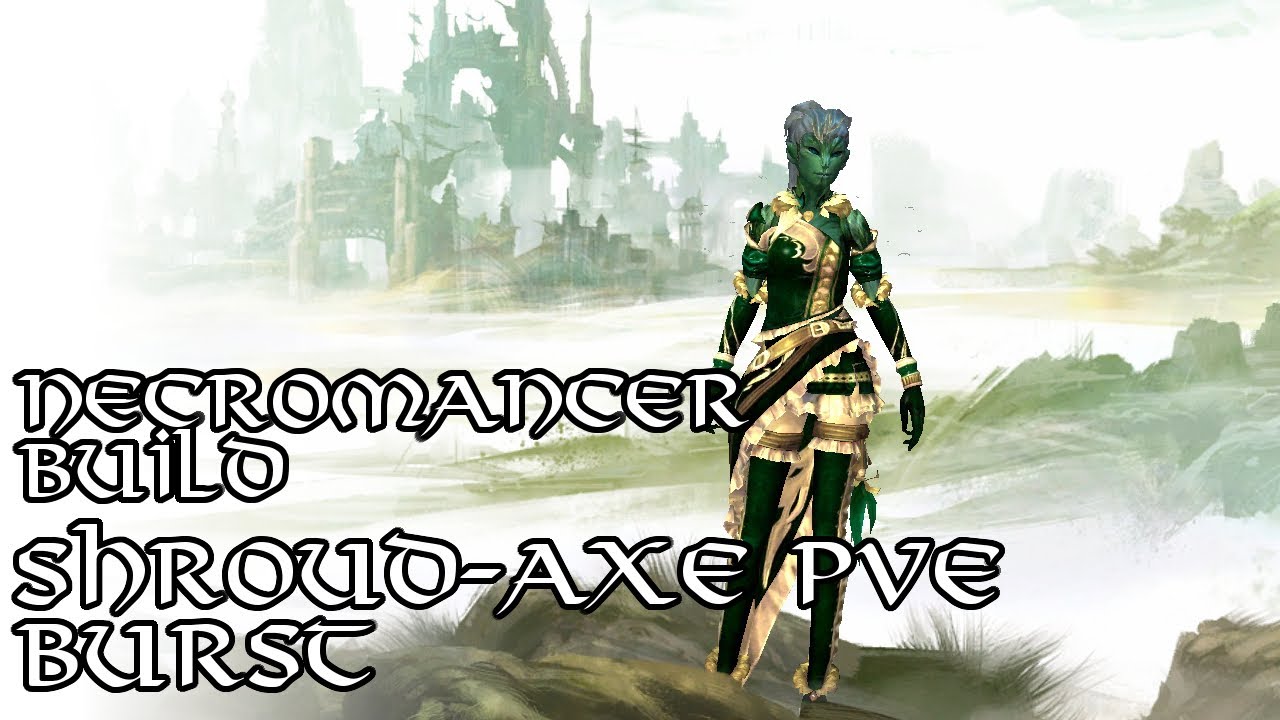 [GW2] Necro Shroud-Axe Burst Build