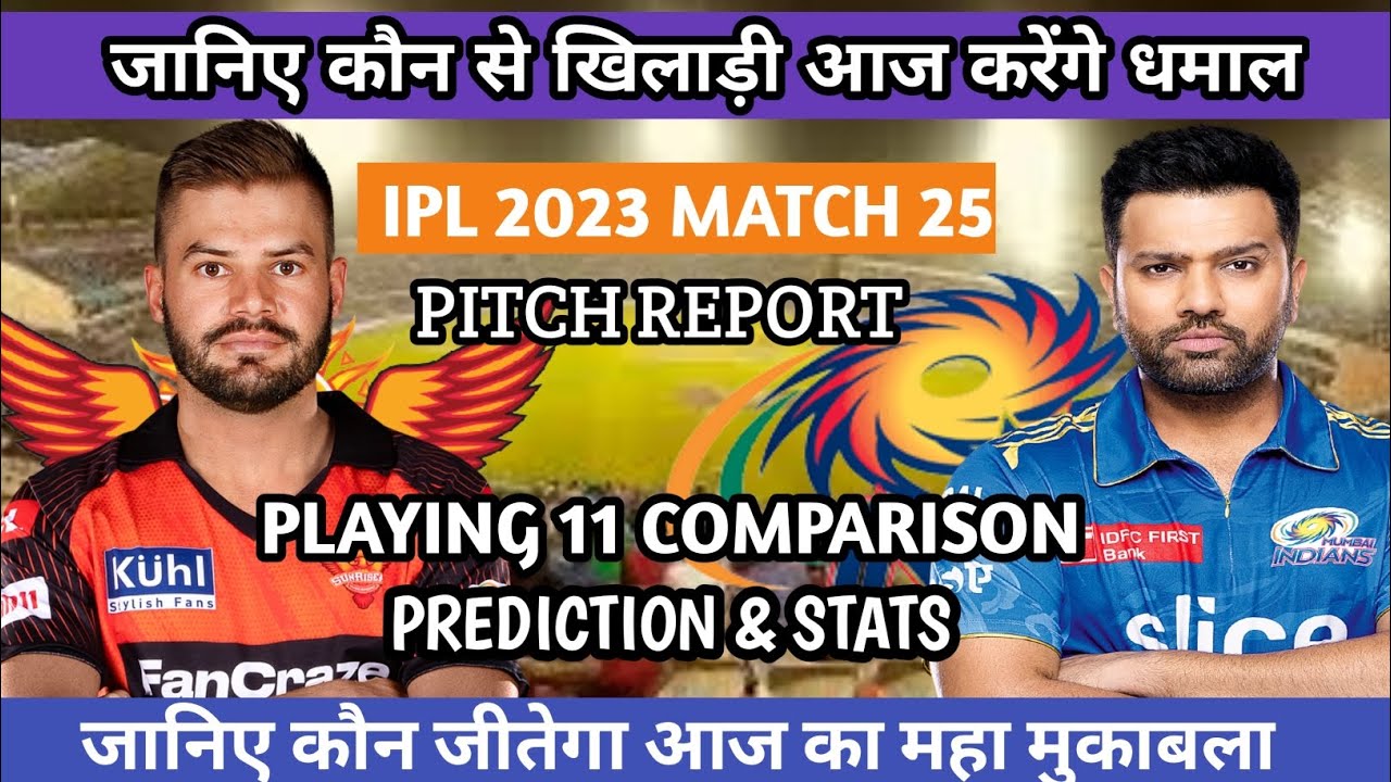 Srh vs Mi match 25 playing 11 comparison pitch report prediction stats