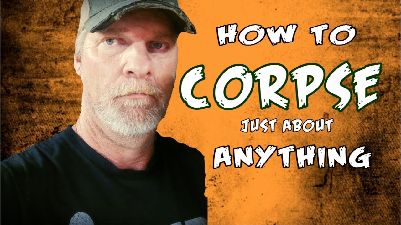 DIY how to corpse just about anything.