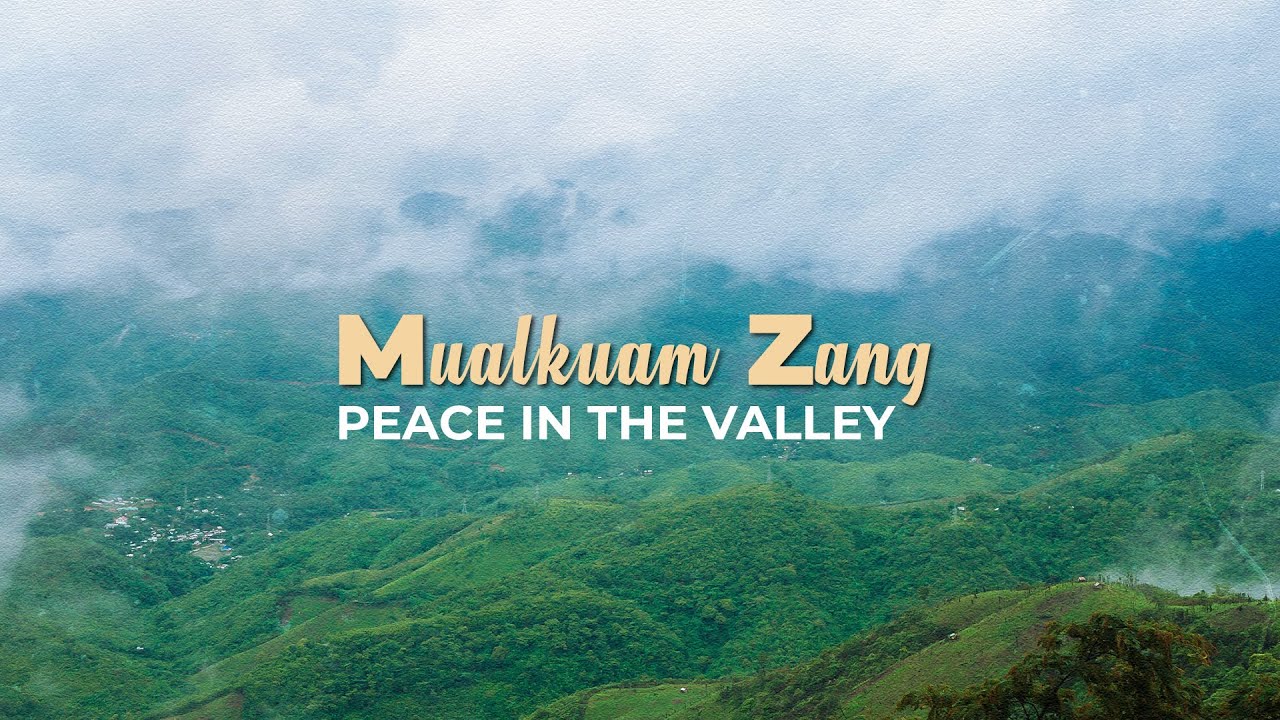 Mualkuam Zang | Peace In The Valley