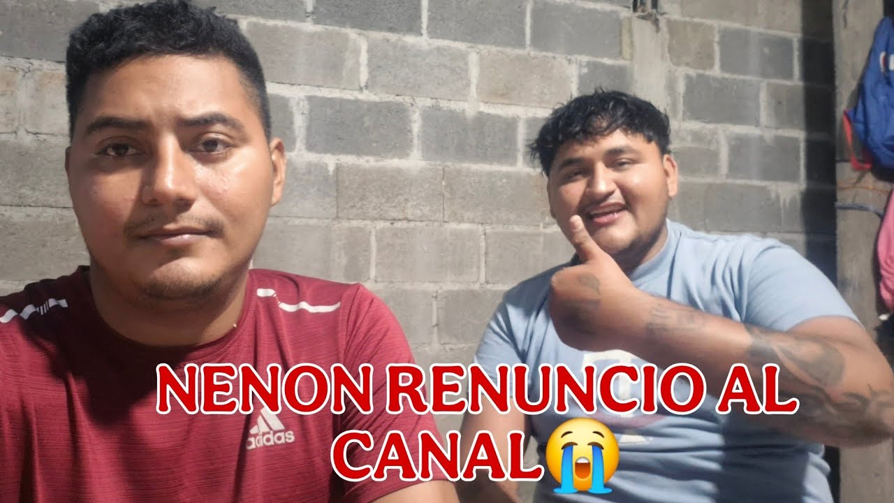 NOTICIA DE ULTIMO MONENTO NENON RENUNCIO AL CANAL😱😭