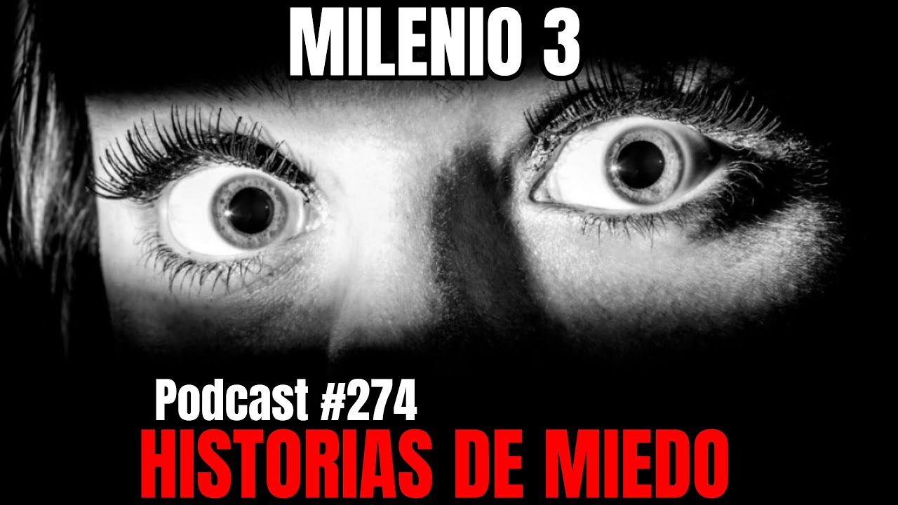 Milenio 3 - Historias de miedo (Podcast #274)