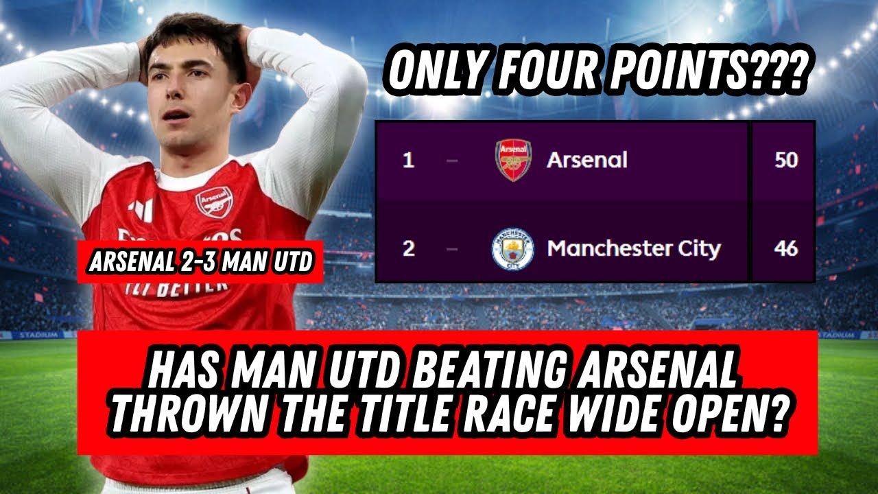 HAS MAN UTD BEATING ARSENAL THROWN THE TITLE RACE WIDE OPEN?