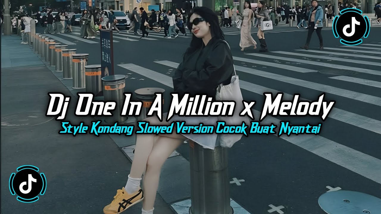 DJ ONE IN A MILLION X MELODY STYLE KONDANG SLOWED VERSION COCOK BUAT NYANTAI VIRAL TIKTOK 2025 