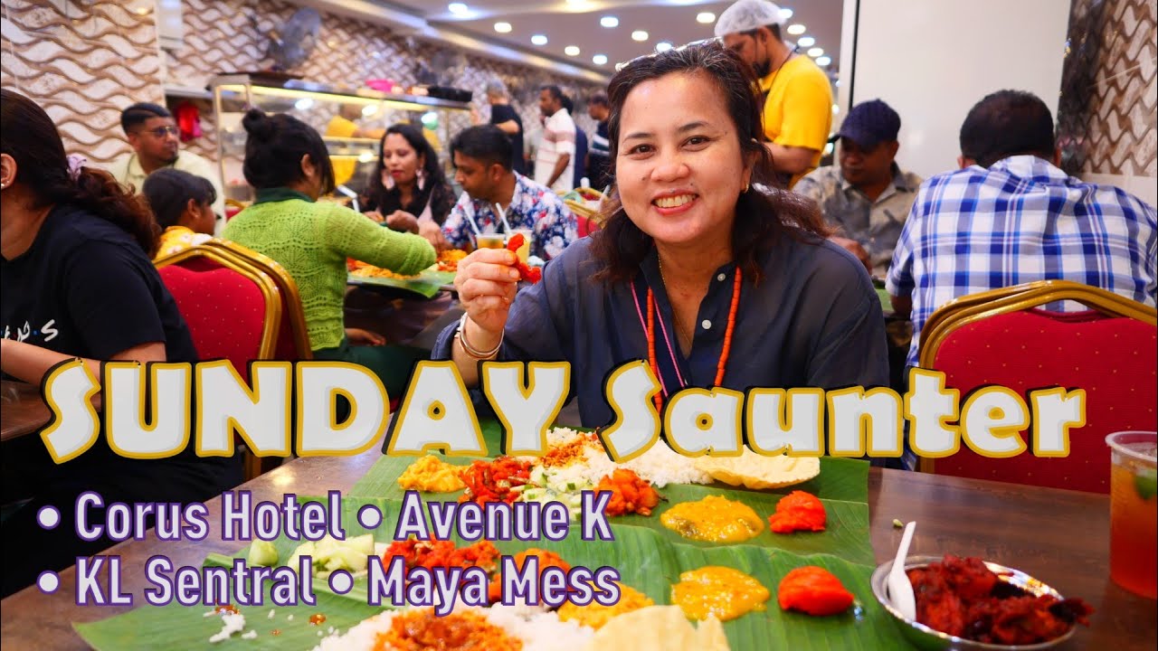 SUNDAY Saunter (Corus Hotel • Avenue K • KL Sentral • Maya Mess)