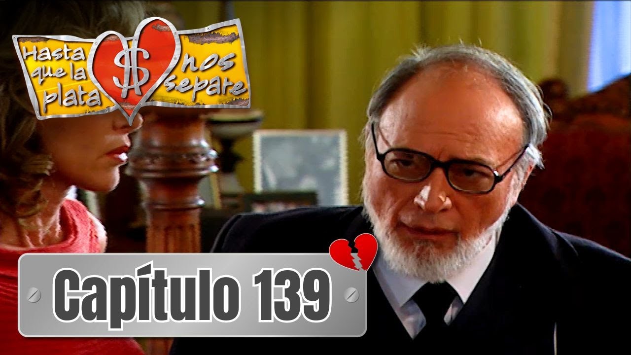 Hasta que la plata nos separe 2006 | Capítulo 139 | Jorge acepta que su hermana se case con Manrique