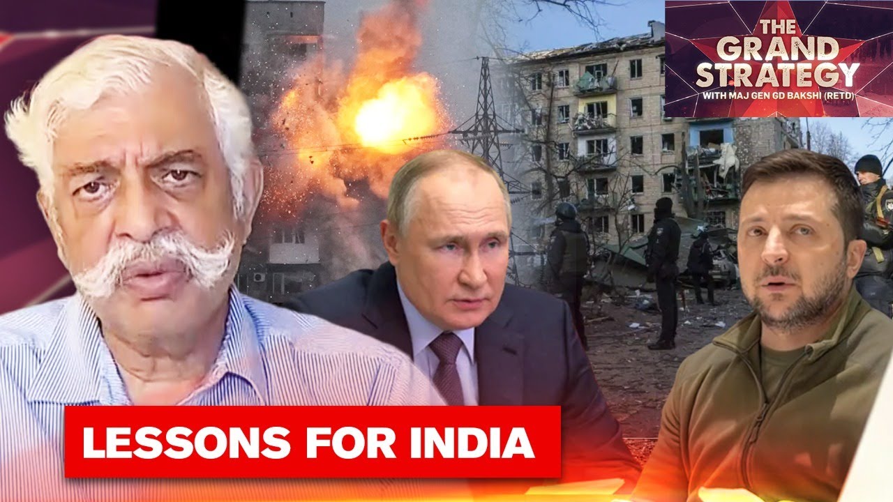 Russia-Ukraine War: Lessons for India | The Grand Strategy With GD Bakshi