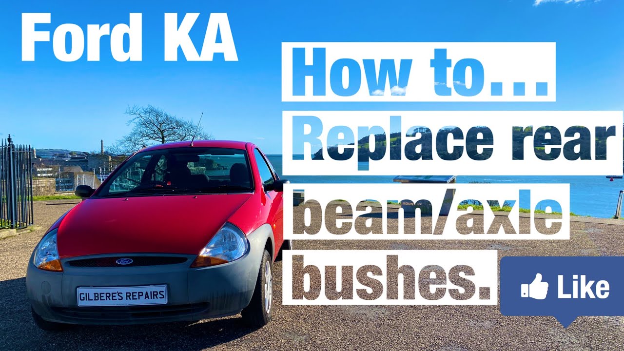 Ford Ka Rear Beam / Axle Bush Replacement. How to guide