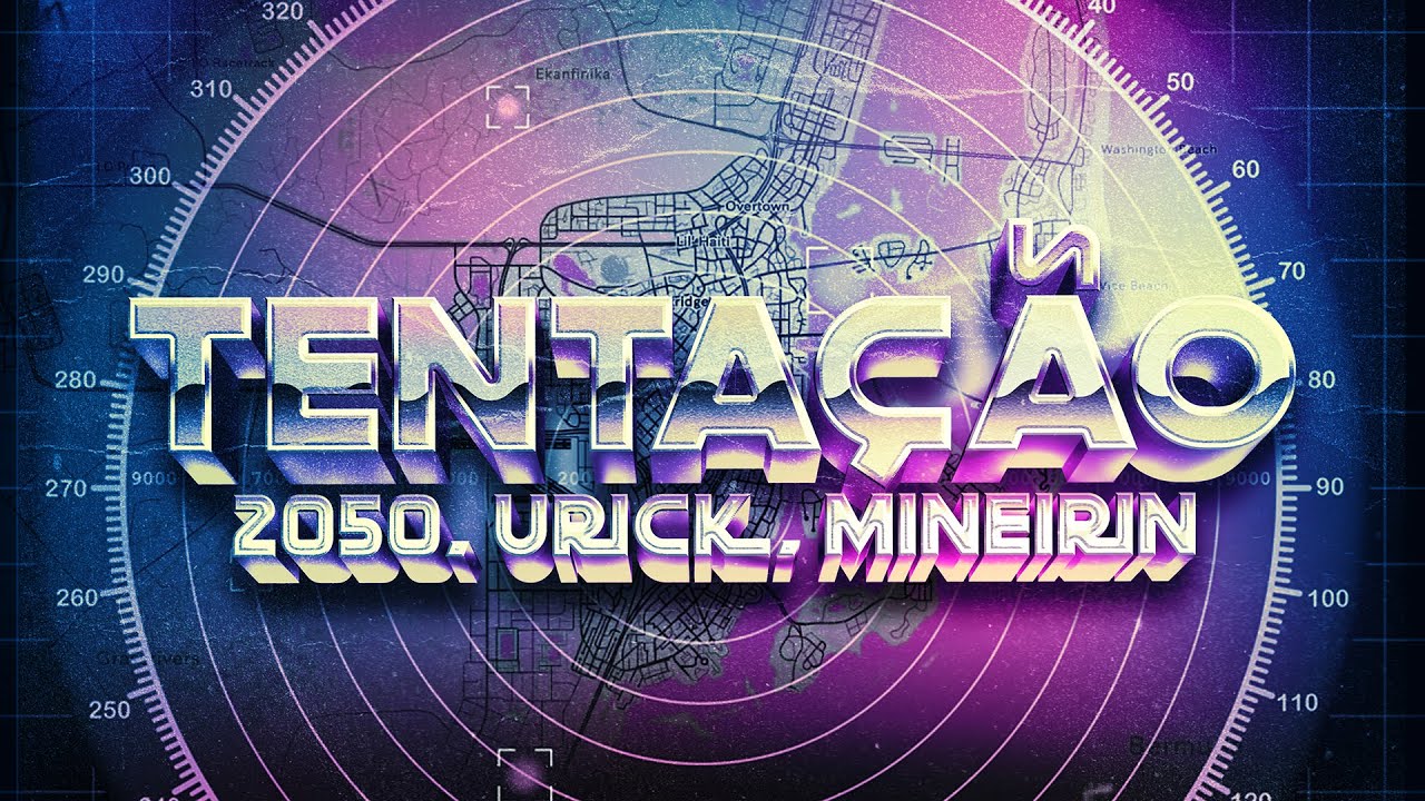 Tentação - Urick, Mineirin, 2050 #Radar2050