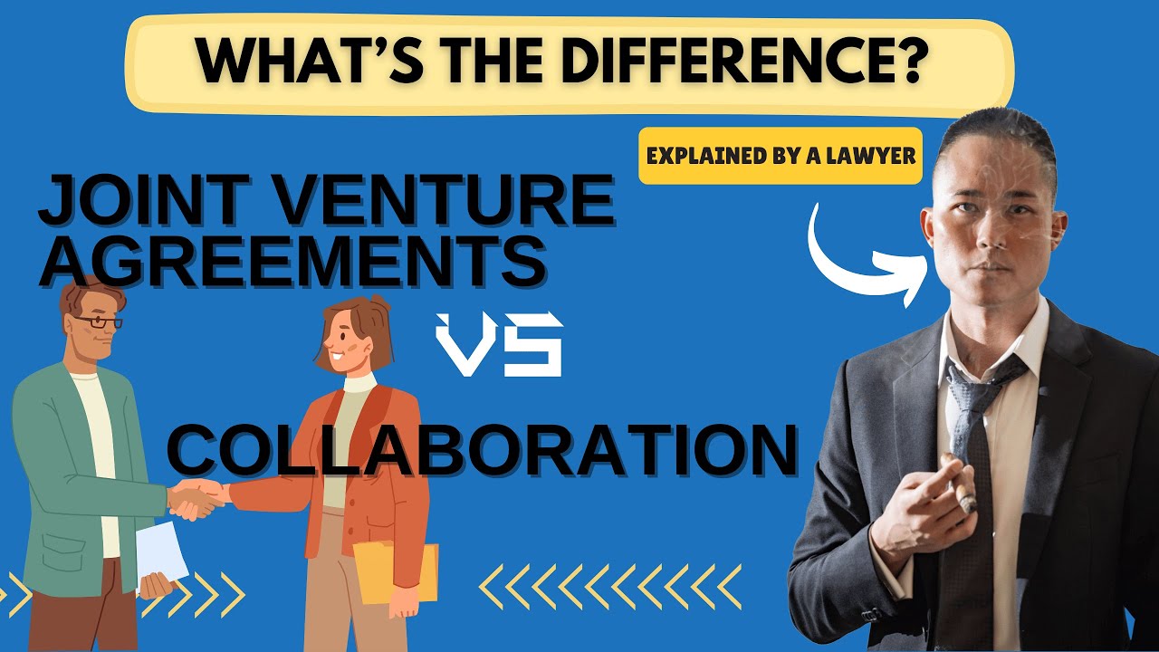 Joint Venture Agreements And Collaboration? - What's The Difference Between These Agreements?