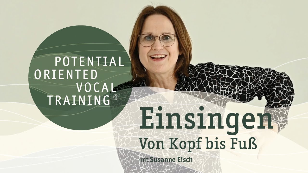 Einsingen | Von Kopf bis Fu&szlig; (Potential Oriented Vocal Training mit Susanne Eisch)