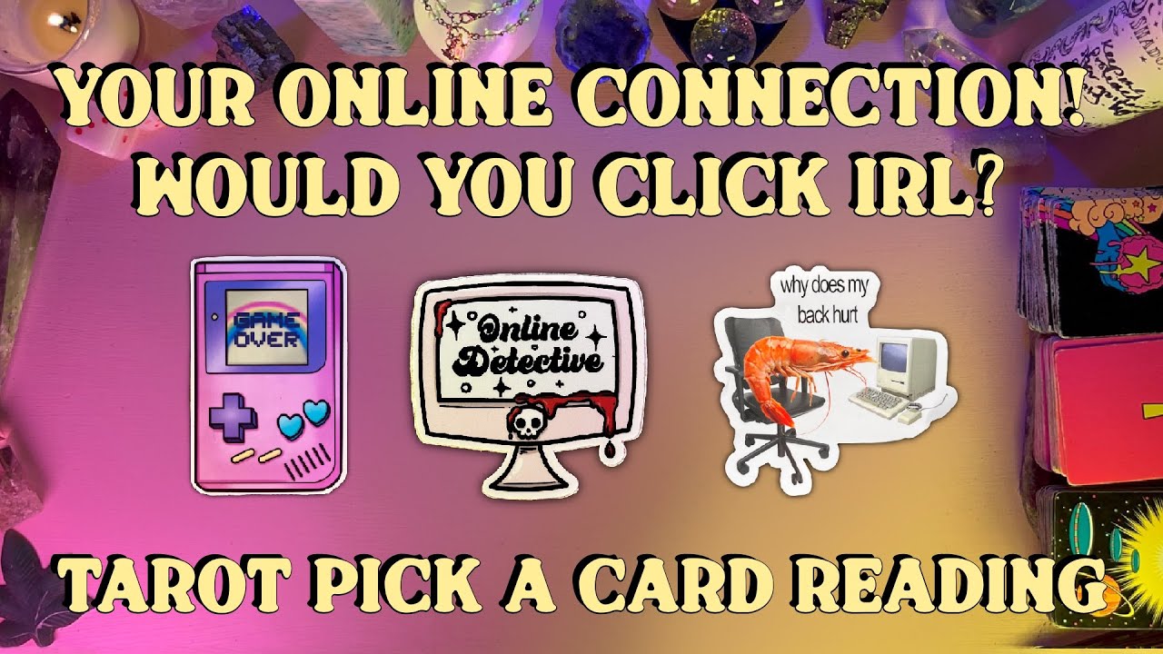🤖Your Online Connection/Friend! Would You Click IRL?🤖 Tarot Pick a Card Love Reading