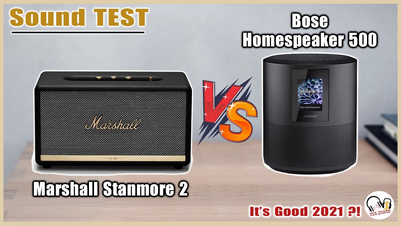 Marshall Stanmore 2 & Bose Home Speaker 500 l Sound Test - Chọn loa nào ?!