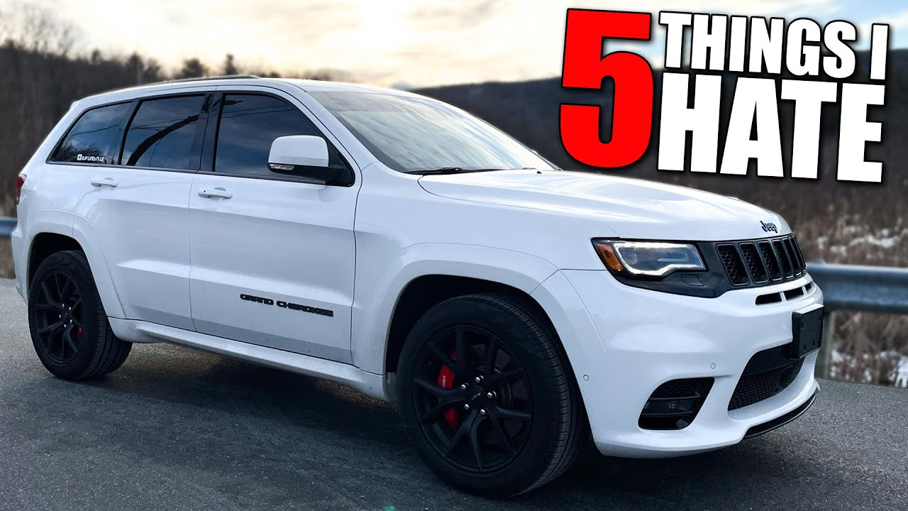 5 Things I HATE About My Jeep Grand Cherokee SRT