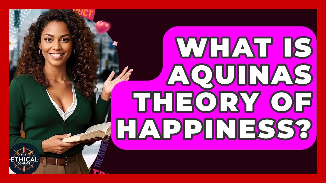 What Is Aquinas Theory Of Happiness? - The Ethical Compass