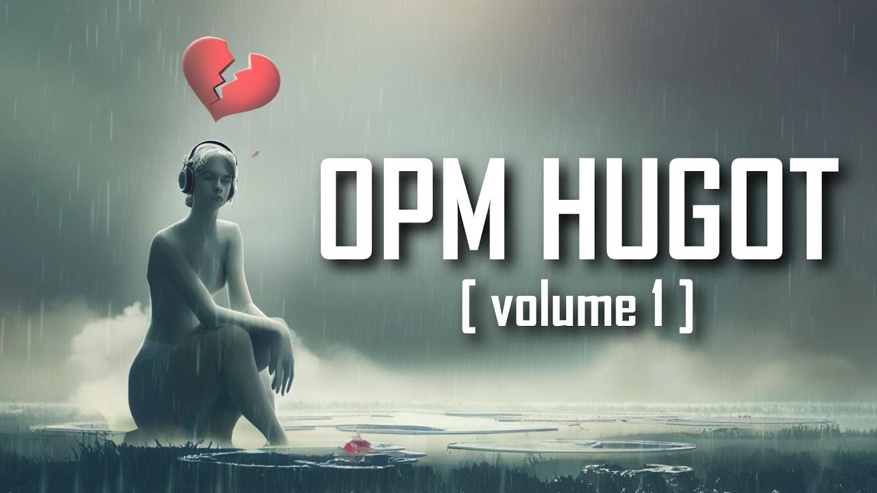 Pinakamasakit na OPM Hugot Songs 💔 | Tagos sa Pusong Kanta Para sa Nasaktan at Iniwan Volume 1