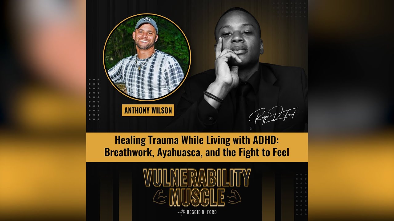 Healing Trauma While Living with ADHD: Breathwork, Ayahuasca, and the Fight to Feel