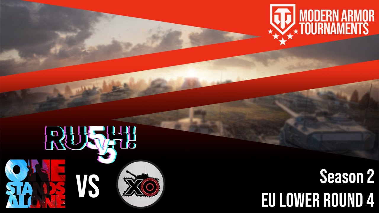 RU5H TOURNAMENT EU SEASON 2 - LOWER ROUND 4 - ONE- vs XO - World of Tanks Modern Armor