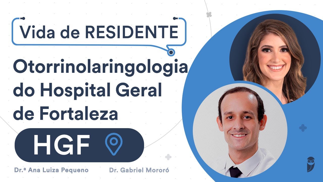 Como é o programa de Residência de Otorrinolaringologia do Hospital Geral de Fortaleza (HGF)