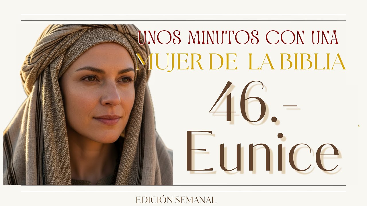 Mujeres de la Biblia EP 46 Eunice