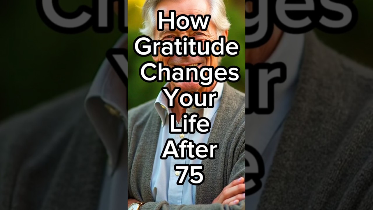 How Gratitude Changes Your Life After 75 | Senior Happiness & Senior Joy