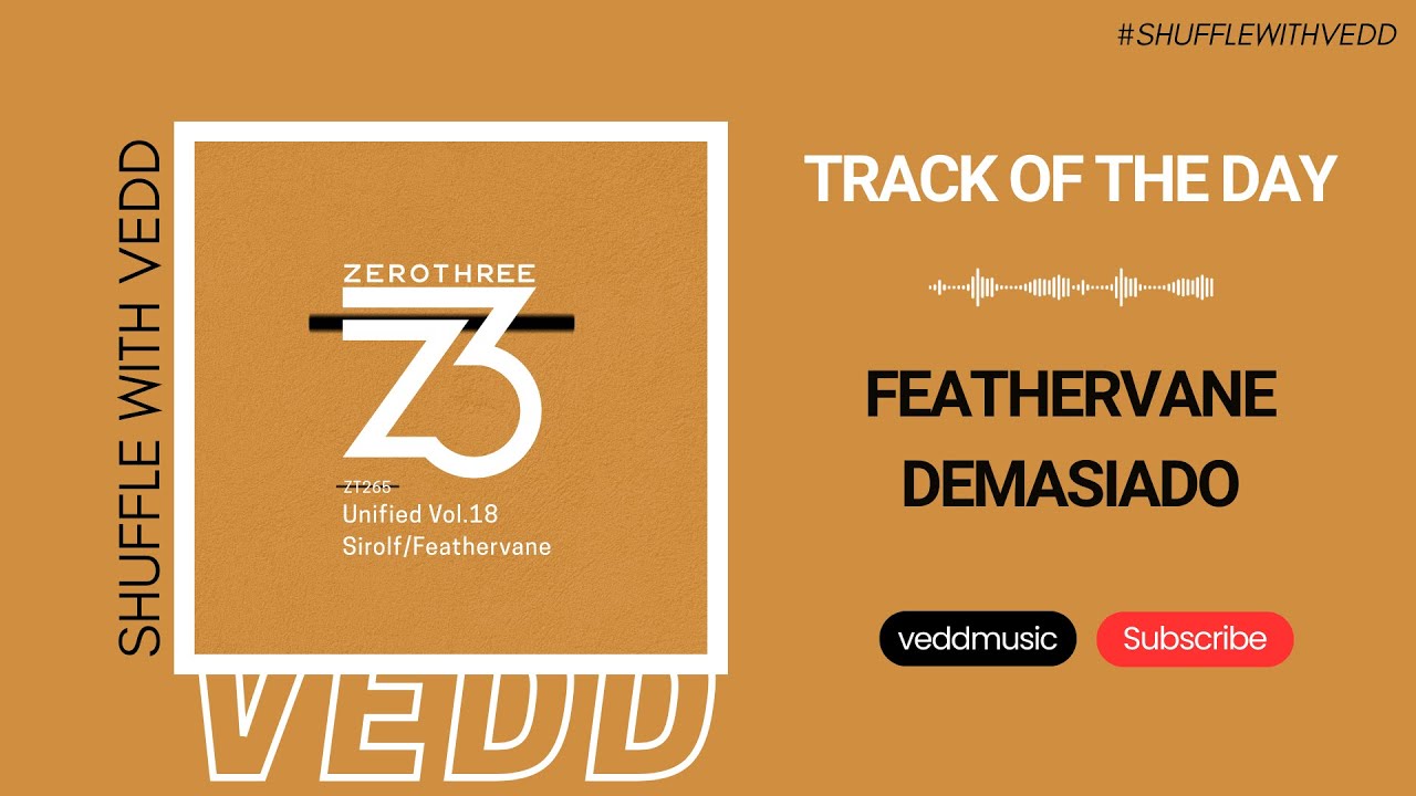 Feathervane - Demasiado (Extended Mix) | Zerothree | Track of the Day (20/03/2024)