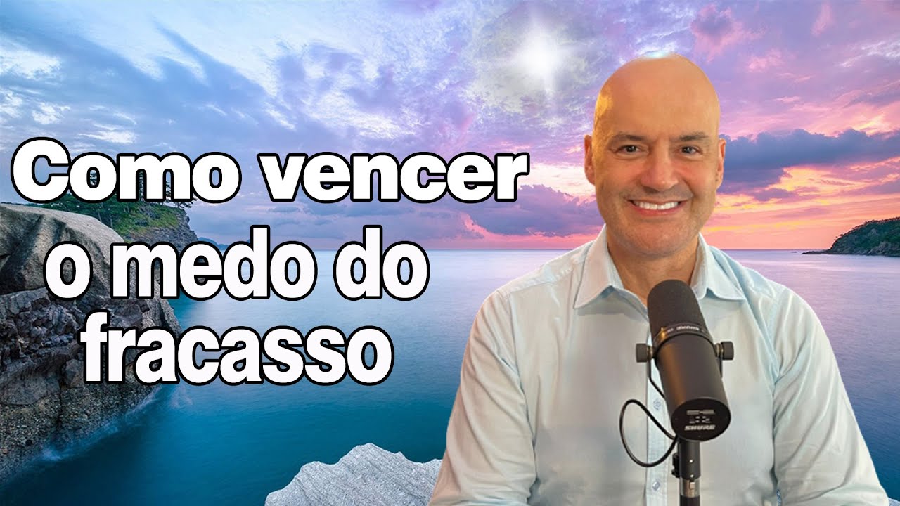 Como vencer o medo do fracasso com Estevão Camolesi