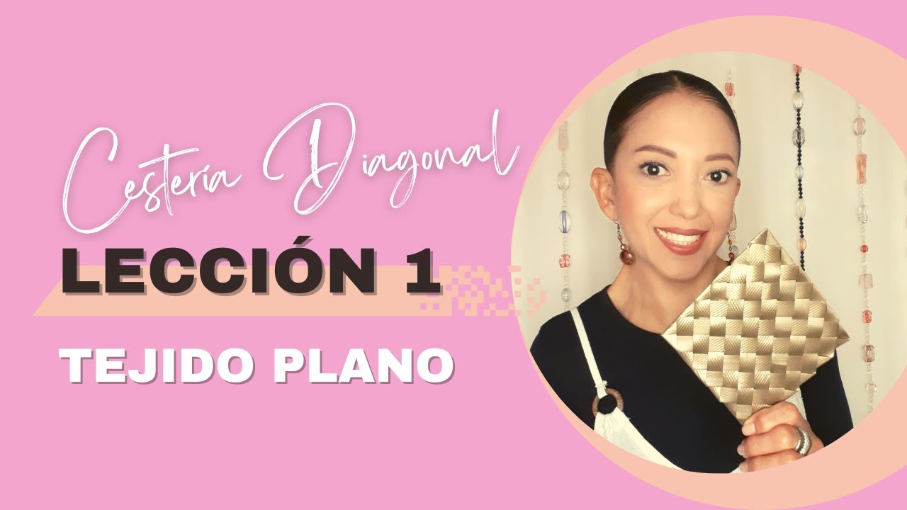 LECCIÓN 1: TEJIDO PLANO - CURSO DE CESTERÍA DIAGONAL