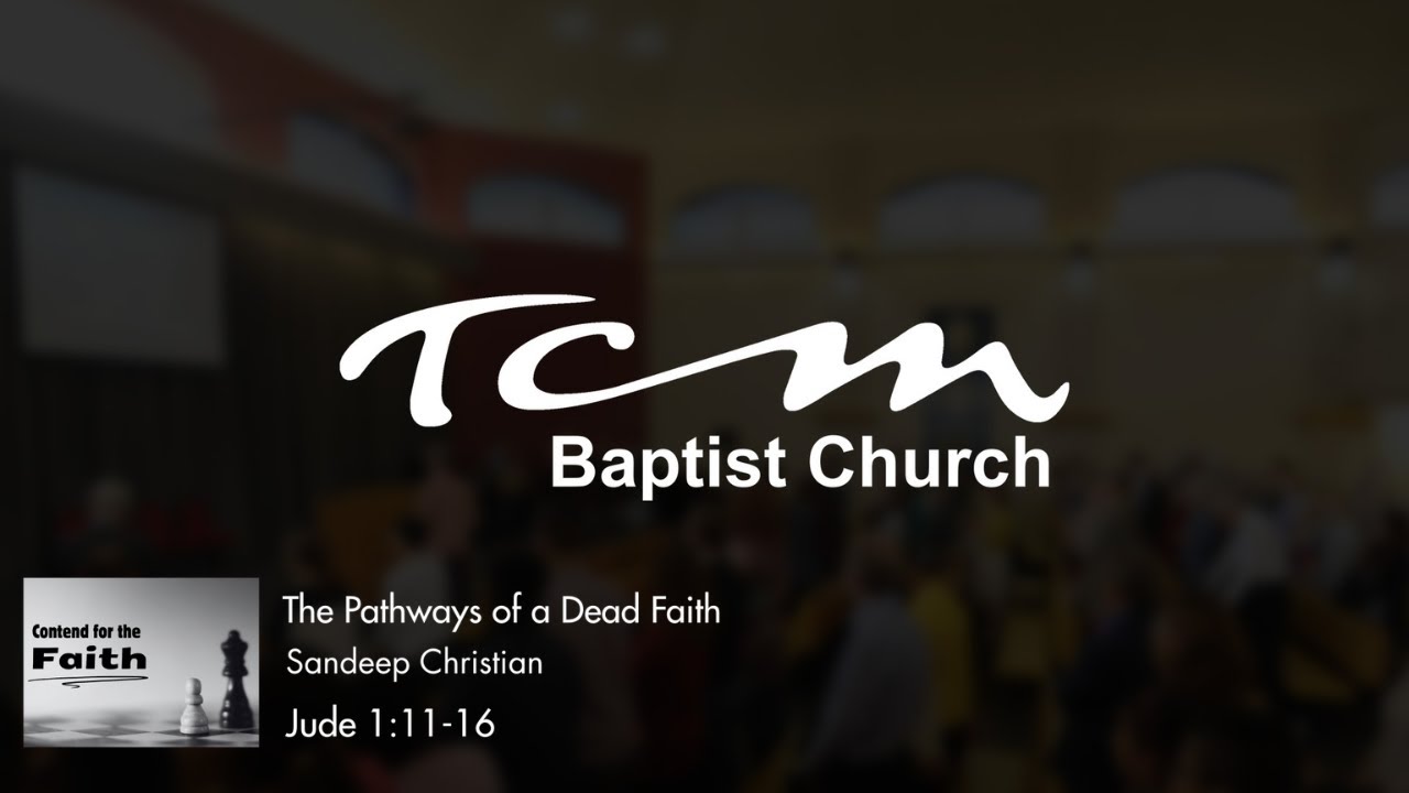 Sunday 12th October 2025 | The Pathways of a Dead Faith | Jude 11-16