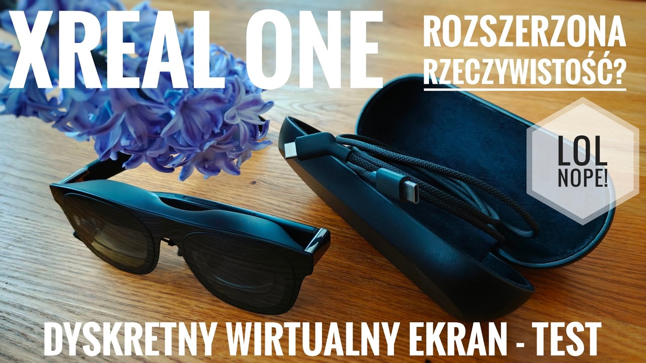 Xreal One - Test okular&oacute;w.. no właśnie... do AR?
