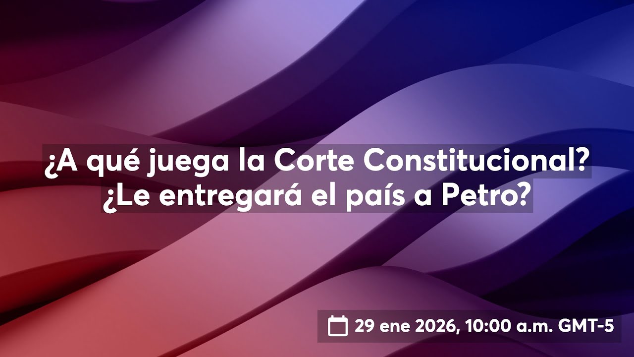 ¿A qué juega la Corte Constitucional? ¿Le entregará el país a Petro?