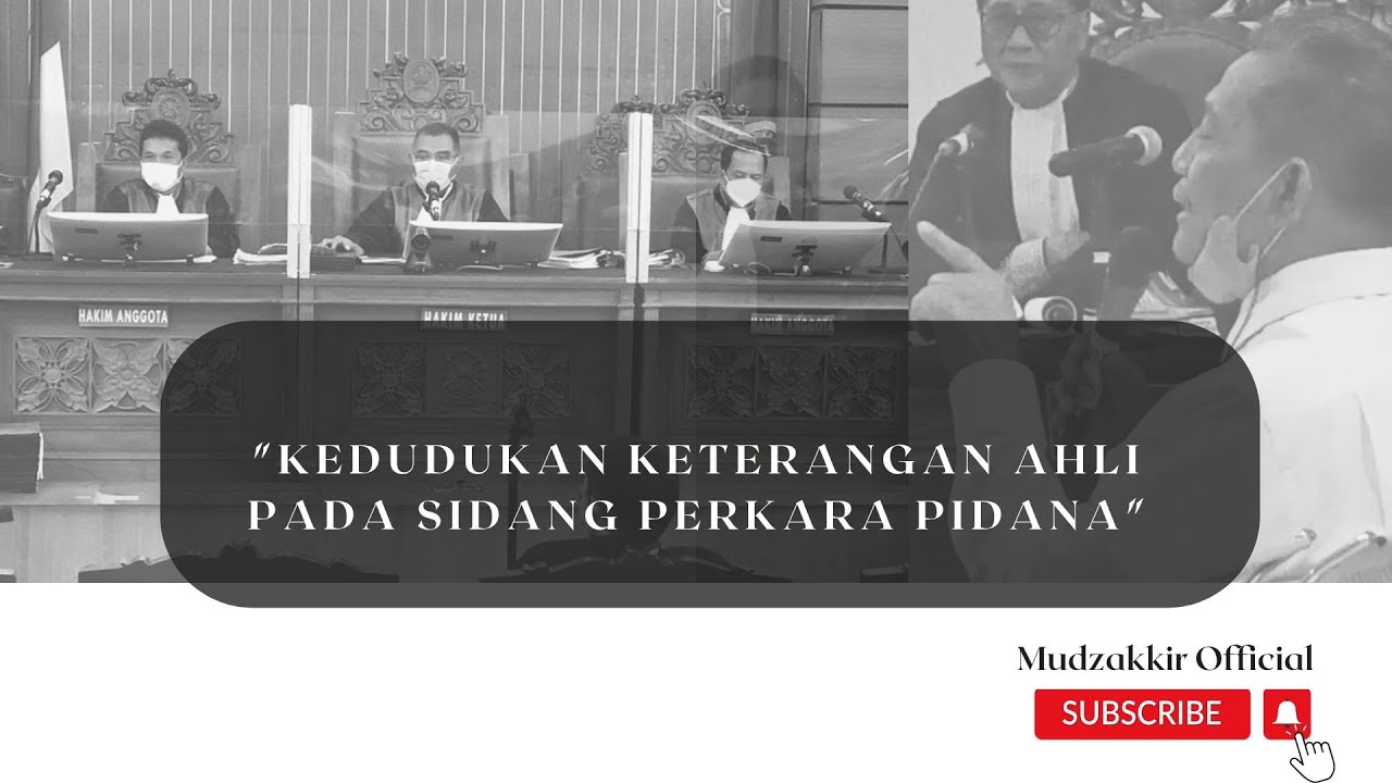 Mudzakkir - KEDUDUKAN KETERANGAN AHLI DALAM PERSIDANGAN PERKARA PIDANA, APA DASAR HUKUMNYA?!!