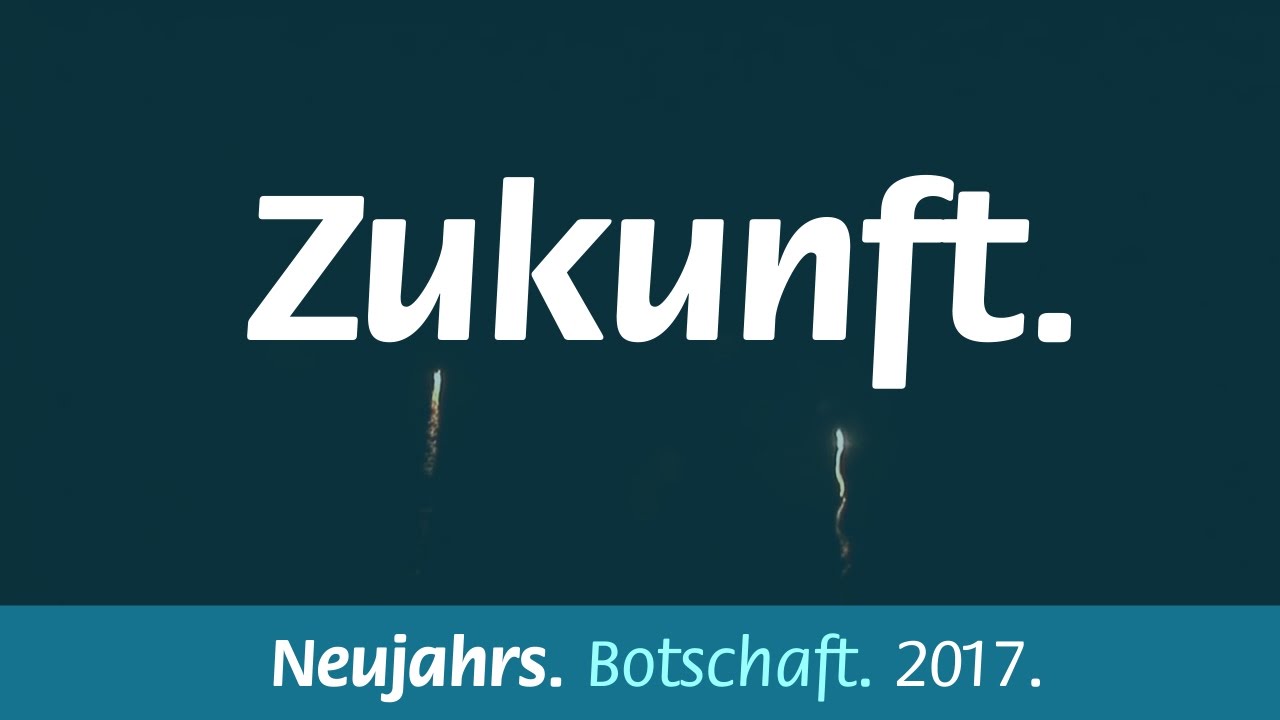 Zukunft. Neujahrs. Botschaft. 2017.
