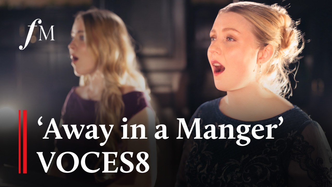 VOCES8 | Classic FM - Away in a Manger