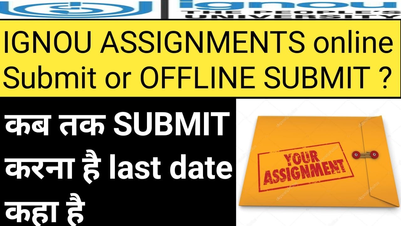 ignou assignment submission dec 2021 . online or offline how to submit ?