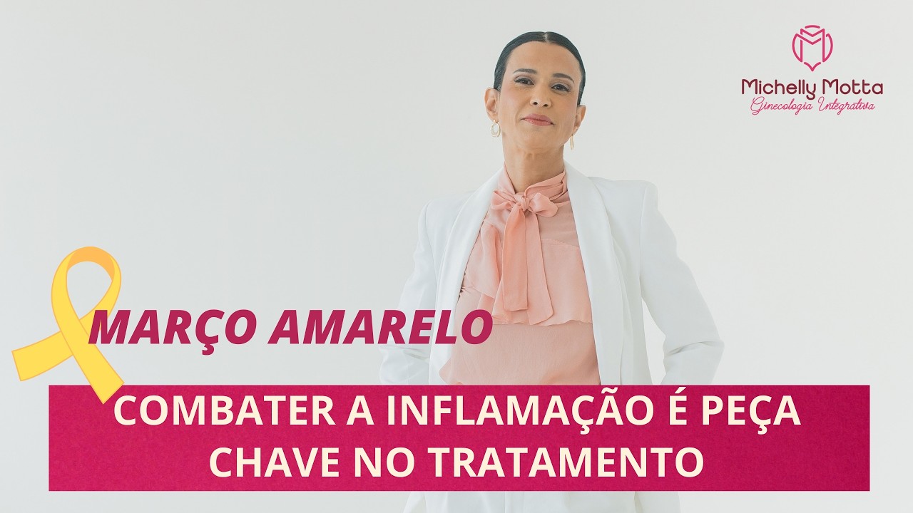 Endometriose: combater a inflamação é peça chave no tratamento | MARÇO AMARELO