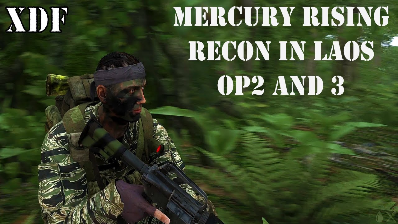 Recon in Laos - Mercury Rising OP2 and 3 - XDF - Arma 3 - S.O.G. Prairie Fire