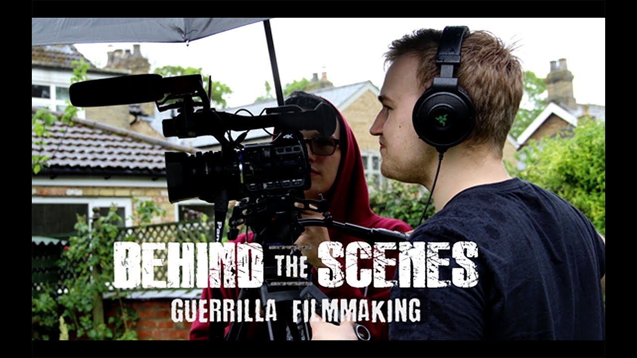 Behind the Scenes Guerrilla Filmmaking