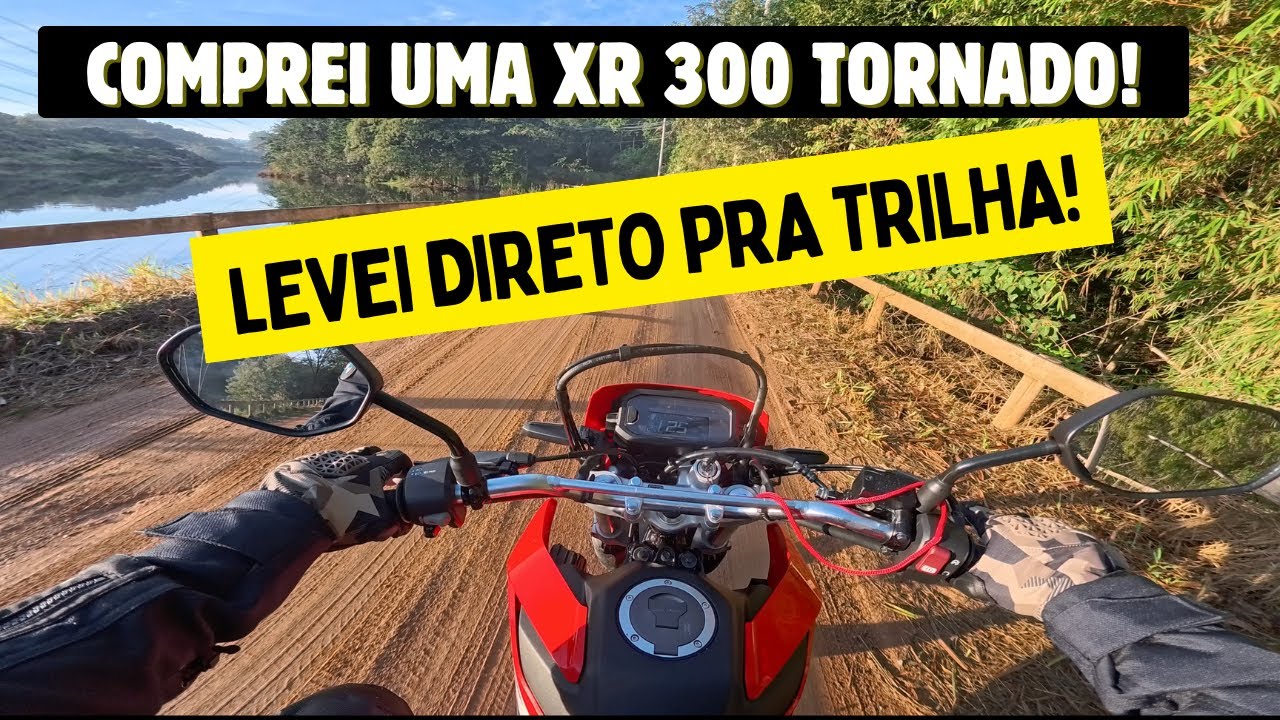 COMPREI UMA XR 300 TORNADO E LEVEI DIRETO PRA TRILHA!