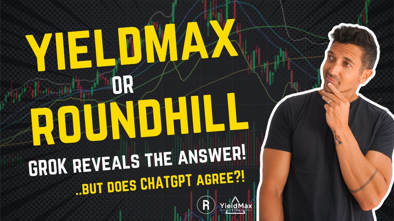 YieldMax or Roundhill! 🤔 GROK reveals the answer..