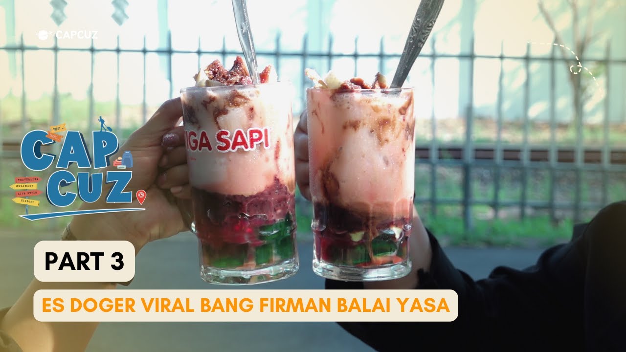 ES DOGER VIRAL BANG FIRMAN BALAI YASA - CAP CUZ EPS #2 (3/3)