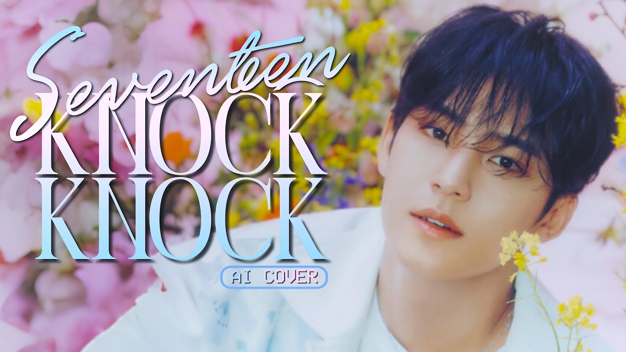 AI Cover | SEVENTEEN (Unit Ver.) - Knock Knock by TWICE