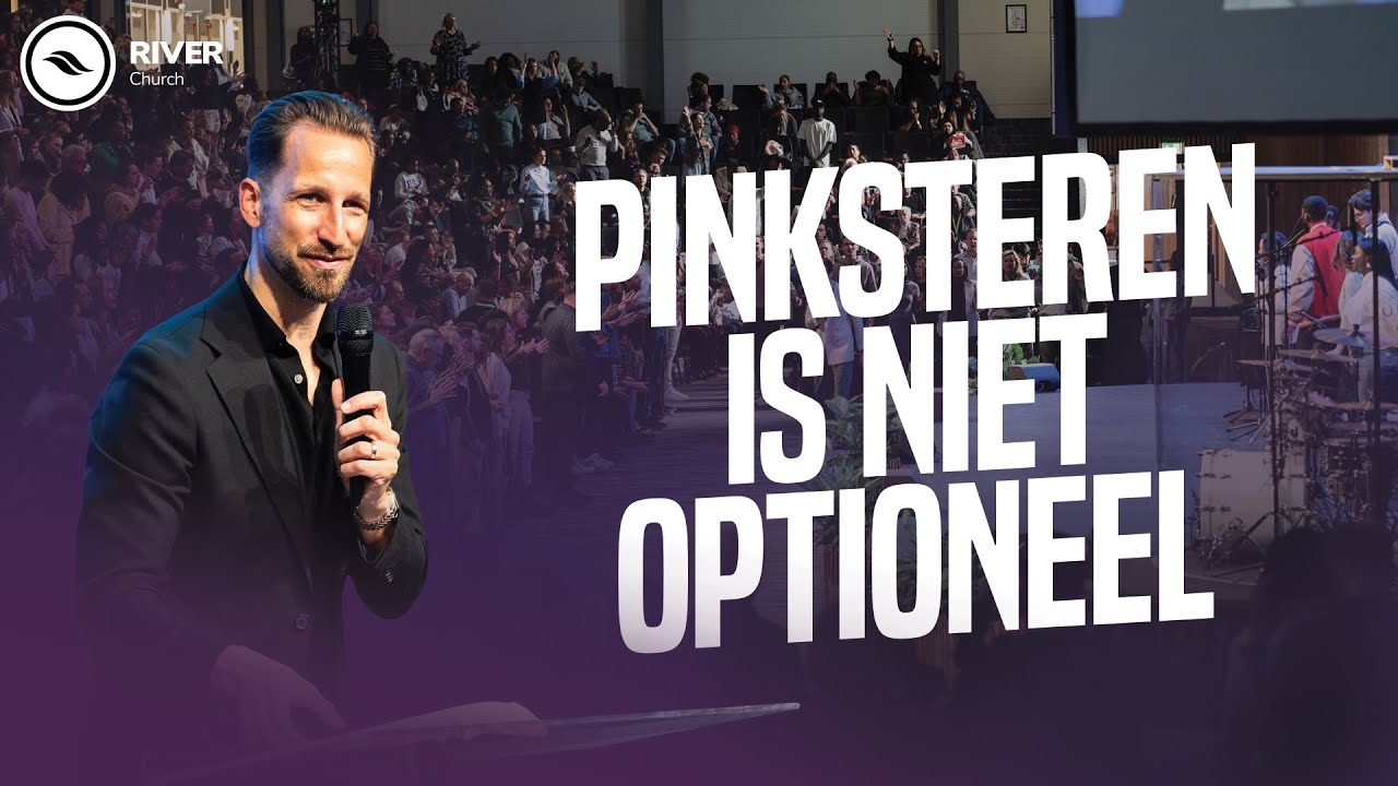 Pinksteren is niet optioneel | Ben Kroeske | River Chuch Nederland