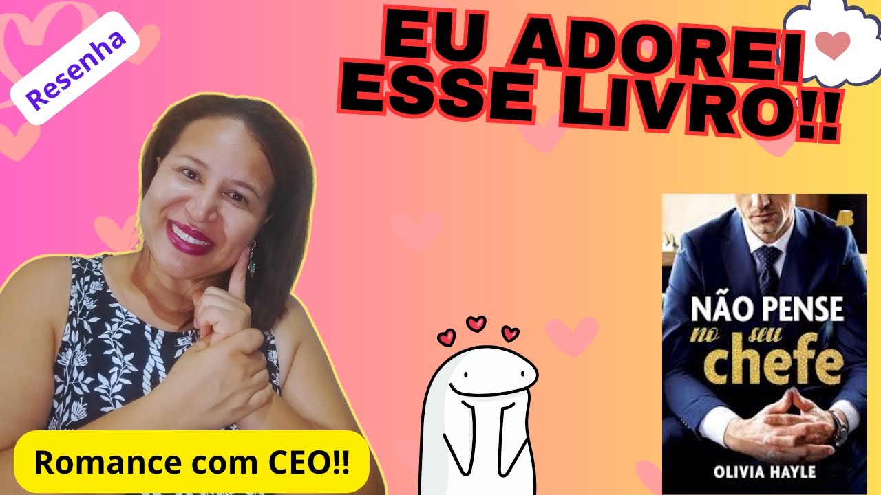 Resenha N&atilde;o Pense no Seu Chefe!! Romance com CEO,  apaixonante!📚📚😍😍🥰🥰✨✨
